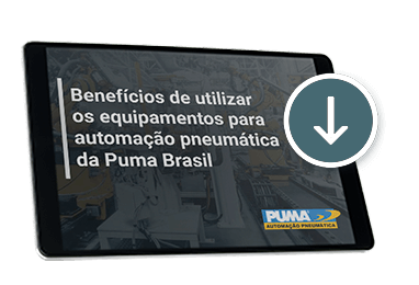 Ebook Benefícios de utilizar os equipamentos para automação pneumática da Puma Brasil