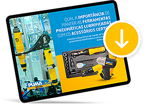 Puma Brasil - E-book: Qual a importância de manter as ferramentas pneumáticas lubrificadas com os acessórios certos?